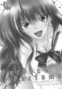 (C93) [Foo10 (Ozaki)] Perfect Perfume (THE IDOLM@STER CINDERELLA GIRLS)